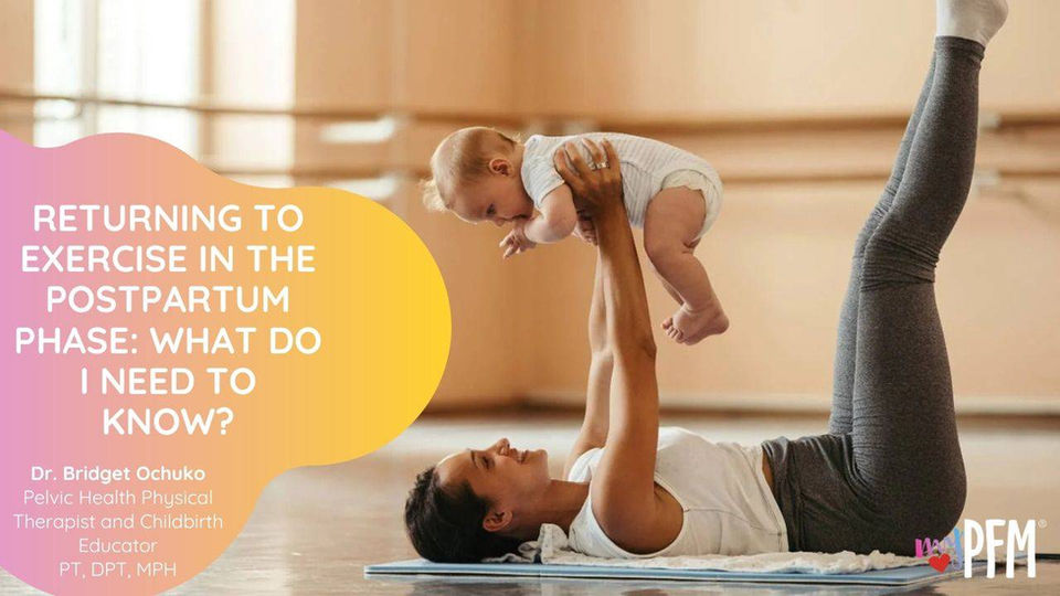 Returning to Exercise in the Postpartum Phase: What do I need to Know?